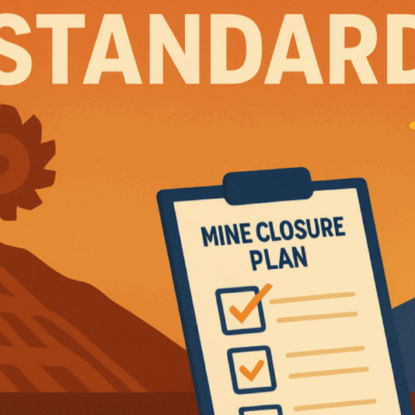 Fit-for-Purpose Corporate Mine Closure Standards: Why One Size Doesn’t Fit All in Modern Mining